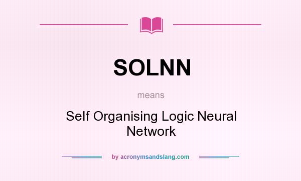 What does SOLNN mean? It stands for Self Organising Logic Neural Network