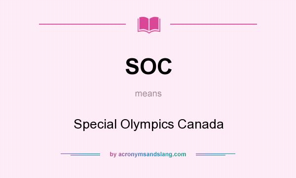 What does SOC mean? It stands for Special Olympics Canada