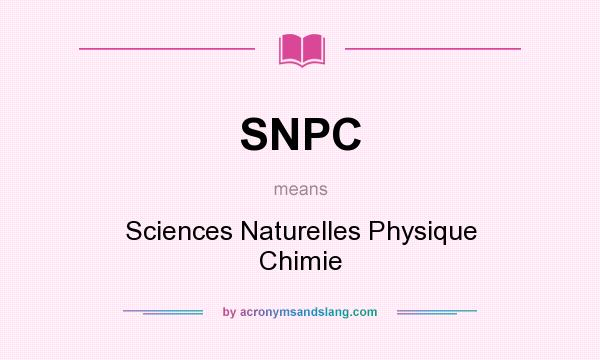 What does SNPC mean? It stands for Sciences Naturelles Physique Chimie