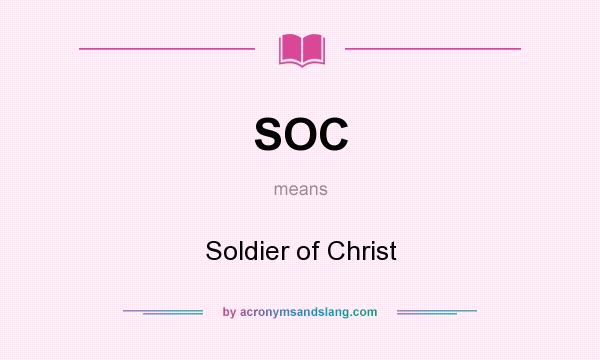 What does SOC mean? It stands for Soldier of Christ