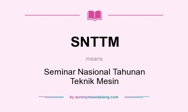What does SNTTM mean? It stands for Seminar Nasional Tahunan Teknik Mesin