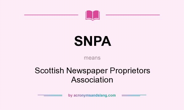 What does SNPA mean? It stands for Scottish Newspaper Proprietors Association