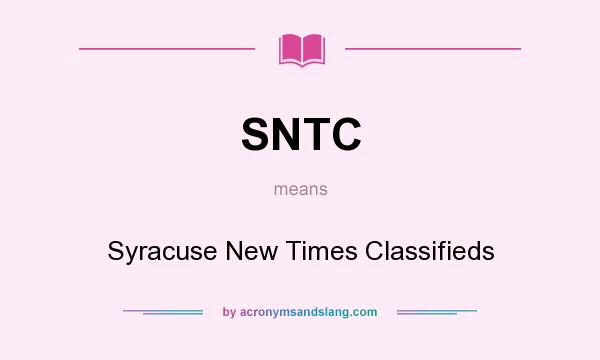 What does SNTC mean? It stands for Syracuse New Times Classifieds