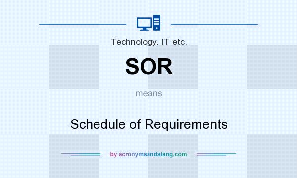 What does SOR mean? It stands for Schedule of Requirements