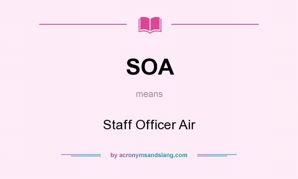 What does SOA mean? It stands for Staff Officer Air