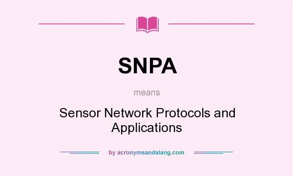 What does SNPA mean? It stands for Sensor Network Protocols and Applications