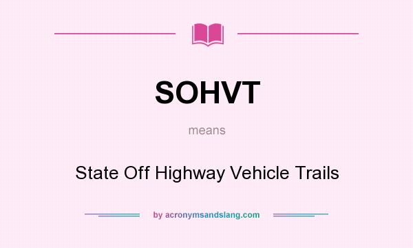 What does SOHVT mean? It stands for State Off Highway Vehicle Trails