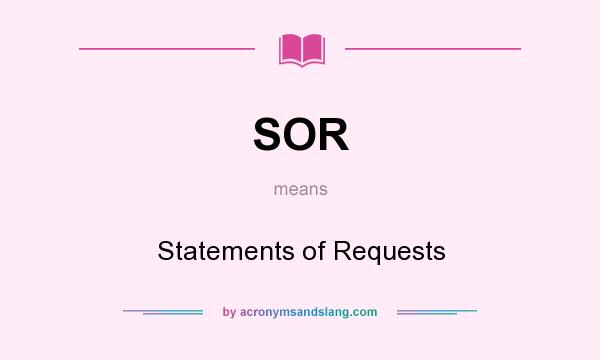 What does SOR mean? It stands for Statements of Requests