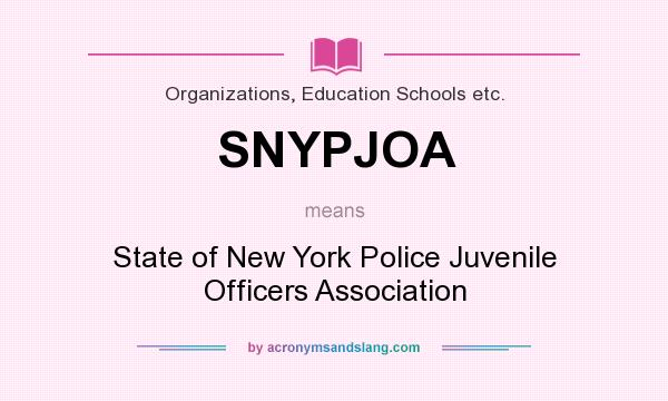 What does SNYPJOA mean? It stands for State of New York Police Juvenile Officers Association