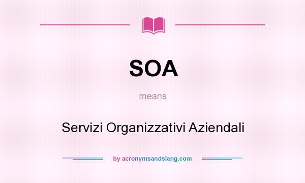 What does SOA mean? It stands for Servizi Organizzativi Aziendali