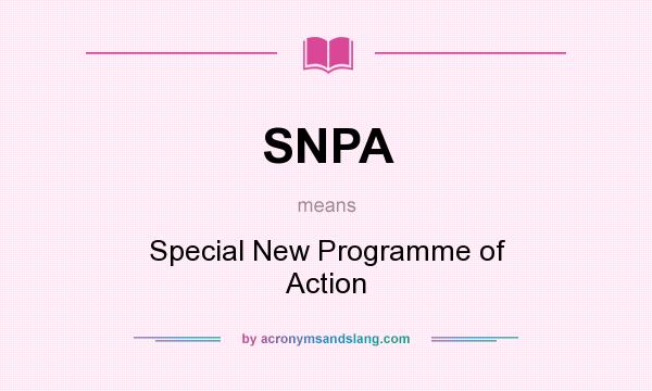 What does SNPA mean? It stands for Special New Programme of Action