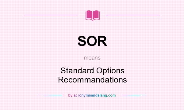 What does SOR mean? It stands for Standard Options Recommandations