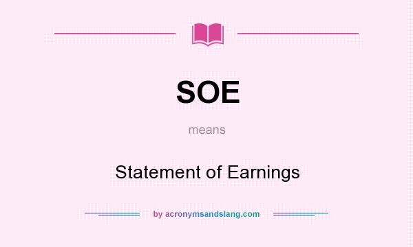 What does SOE mean? It stands for Statement of Earnings
