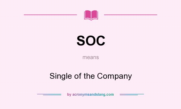 What does SOC mean? It stands for Single of the Company