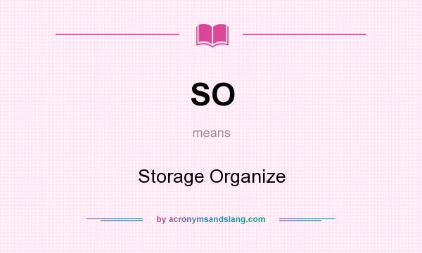 What does SO mean? It stands for Storage Organize