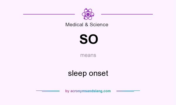 What does SO mean? It stands for sleep onset