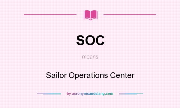 What does SOC mean? It stands for Sailor Operations Center