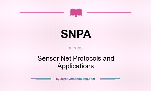 What does SNPA mean? It stands for Sensor Net Protocols and Applications