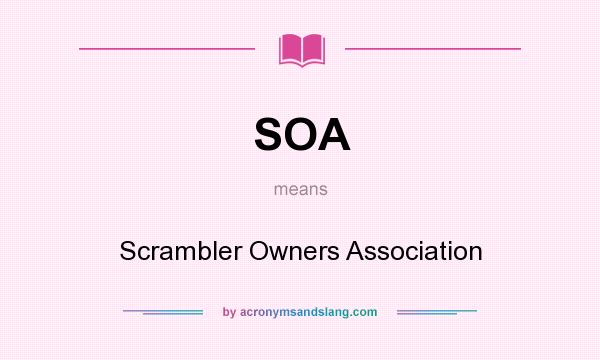 What does SOA mean? It stands for Scrambler Owners Association