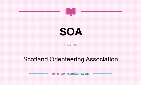 What does SOA mean? It stands for Scotland Orienteering Association