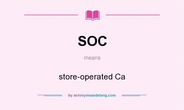 What does SOC mean? It stands for store-operated Ca