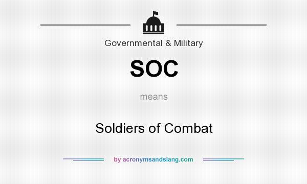 What does SOC mean? It stands for Soldiers of Combat