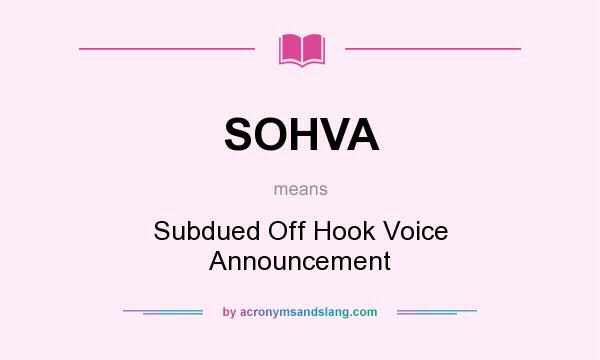 What does SOHVA mean? It stands for Subdued Off Hook Voice Announcement
