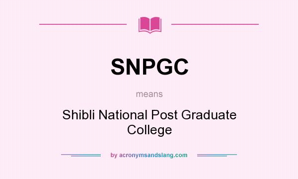 What does SNPGC mean? It stands for Shibli National Post Graduate College