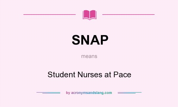 What does SNAP mean? It stands for Student Nurses at Pace