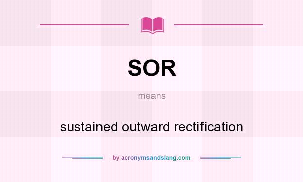 What does SOR mean? It stands for sustained outward rectification
