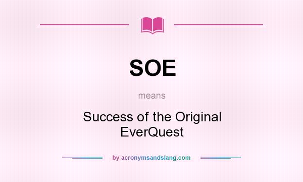What does SOE mean? It stands for Success of the Original EverQuest