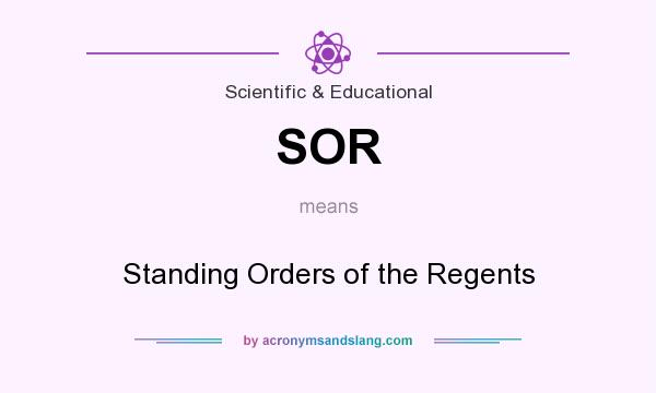 What does SOR mean? It stands for Standing Orders of the Regents