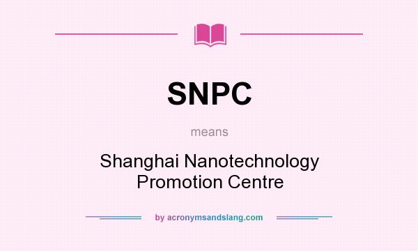 What does SNPC mean? It stands for Shanghai Nanotechnology Promotion Centre