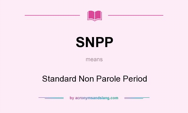 What does SNPP mean? It stands for Standard Non Parole Period