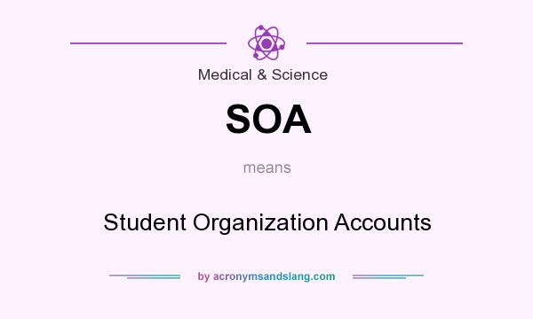 What does SOA mean? It stands for Student Organization Accounts