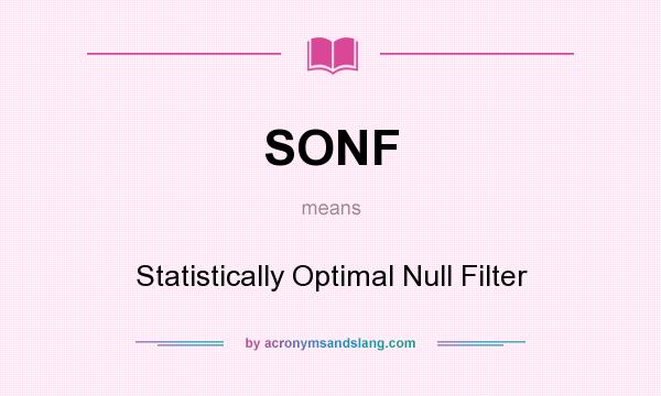 What does SONF mean? It stands for Statistically Optimal Null Filter