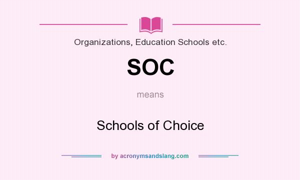What does SOC mean? It stands for Schools of Choice