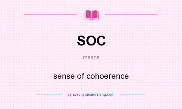 What does SOC mean? It stands for sense of cohoerence