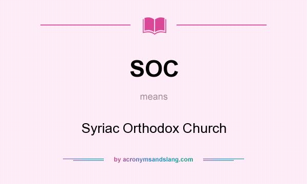 What does SOC mean? It stands for Syriac Orthodox Church