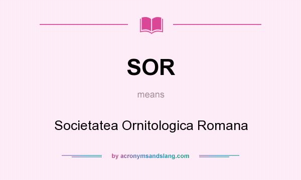 What does SOR mean? It stands for Societatea Ornitologica Romana