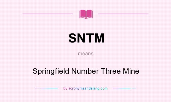 What does SNTM mean? It stands for Springfield Number Three Mine