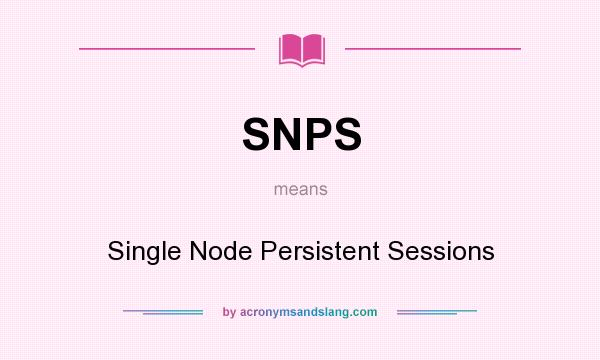 What does SNPS mean? It stands for Single Node Persistent Sessions