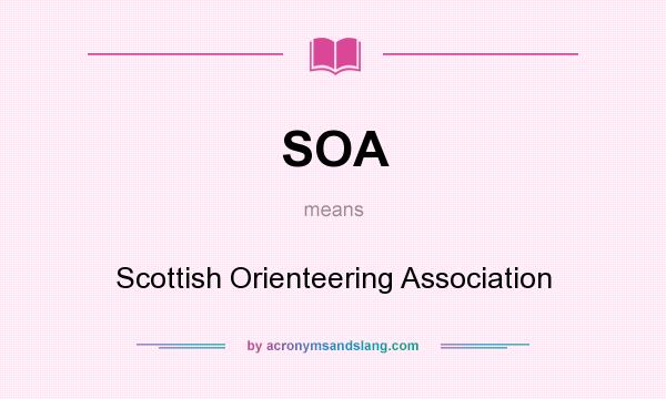 What does SOA mean? It stands for Scottish Orienteering Association