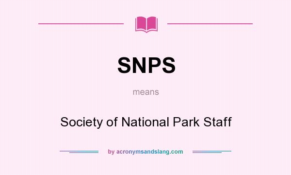 What does SNPS mean? It stands for Society of National Park Staff