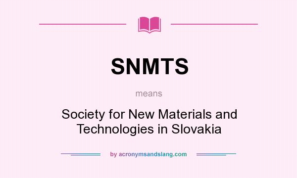 What does SNMTS mean? It stands for Society for New Materials and Technologies in Slovakia