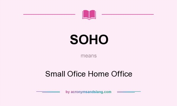 What does SOHO mean? It stands for Small Ofice Home Office