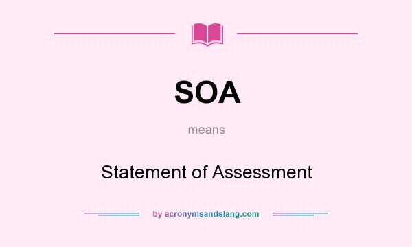 What does SOA mean? It stands for Statement of Assessment