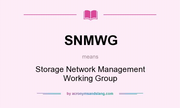 What does SNMWG mean? It stands for Storage Network Management Working Group