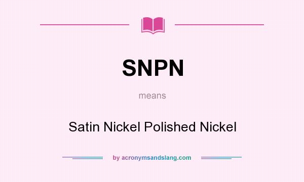 What does SNPN mean? It stands for Satin Nickel Polished Nickel