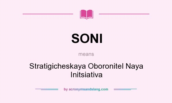 What does SONI mean? It stands for Stratigicheskaya Oboronitel Naya Initsiativa